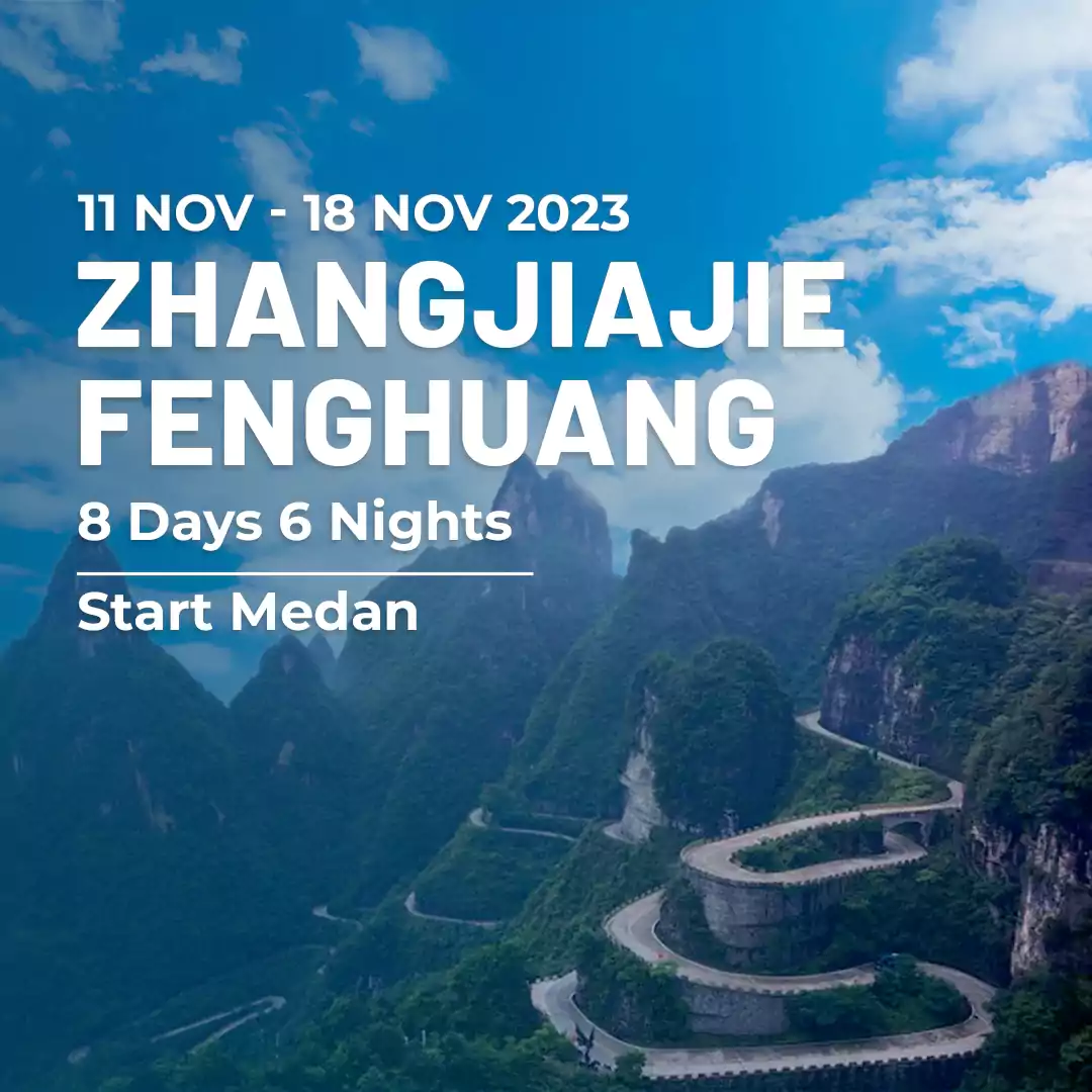 Tour Zhangjiajie-Fenghuang-11NOV23- PT Angkasa Tour & Travel - Angkasatour