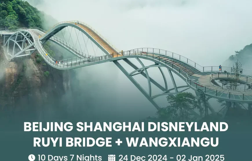 Tour Beijing Shanghai Ruyi Bridge Wangxiangu Disneyland 24 December 2024