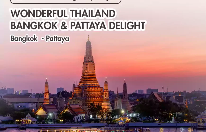Tour Wonderful Thailand Bangkok & Pattaya Delight